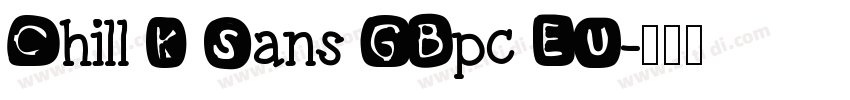 Chill K Sans GBpc EU字体转换
